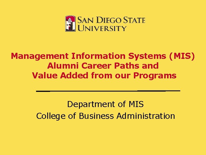 Management Information Systems (MIS) Alumni Career Paths and Value Added from our Programs Department Management Information Systems (MIS) Alumni Career Paths and Value Added from our Programs Department
