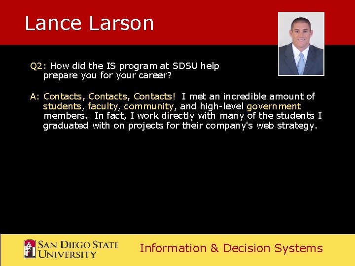 Lance Larson Q 2: How did the IS program at SDSU help prepare you Lance Larson Q 2: How did the IS program at SDSU help prepare you