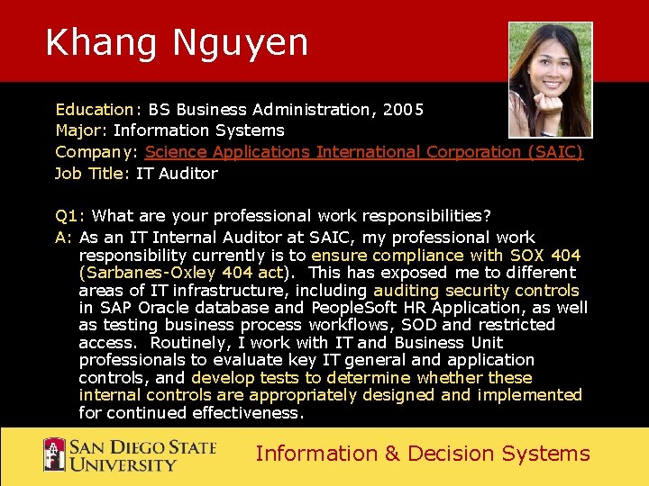 Khang Nguyen Education: BS Business Administration, 2005 Major: Information Systems Company: Science Applications International Khang Nguyen Education: BS Business Administration, 2005 Major: Information Systems Company: Science Applications International