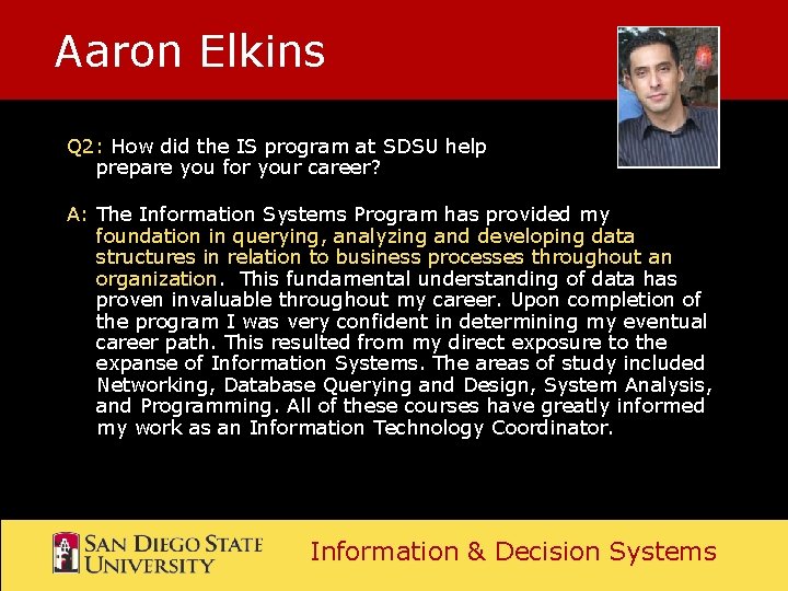 Aaron Elkins Q 2: How did the IS program at SDSU help prepare you Aaron Elkins Q 2: How did the IS program at SDSU help prepare you