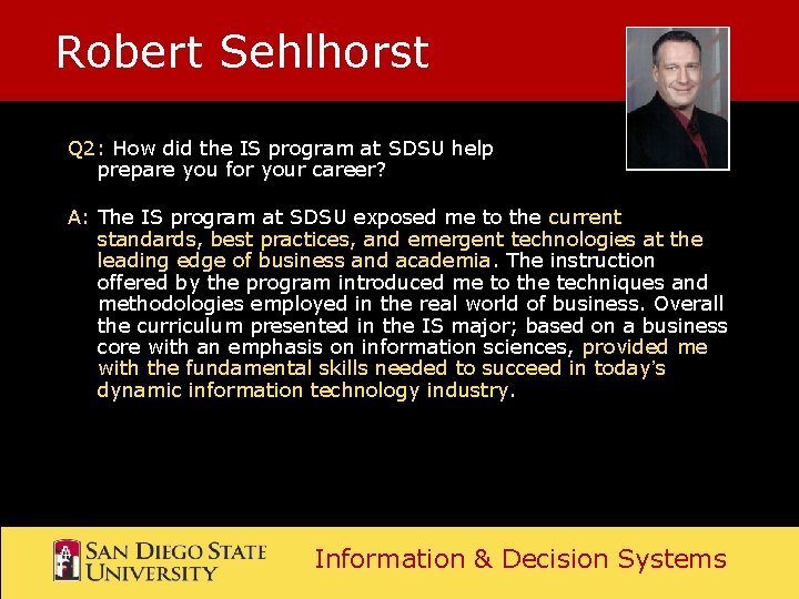 Robert Sehlhorst Q 2: How did the IS program at SDSU help prepare you Robert Sehlhorst Q 2: How did the IS program at SDSU help prepare you