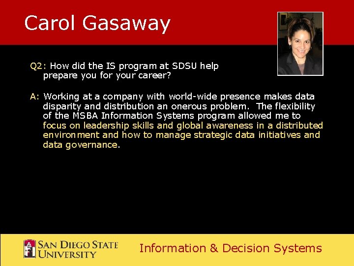 Carol Gasaway Q 2: How did the IS program at SDSU help prepare you Carol Gasaway Q 2: How did the IS program at SDSU help prepare you