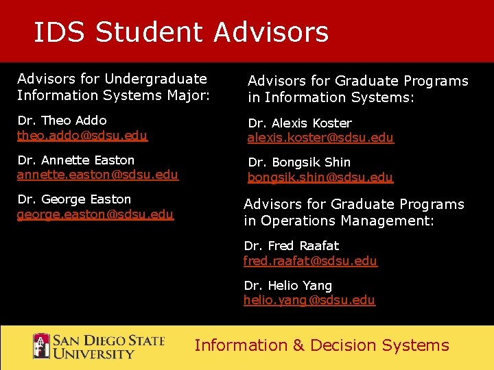 IDS Student Advisors for Undergraduate Information Systems Major: Advisors for Graduate Programs in Information IDS Student Advisors for Undergraduate Information Systems Major: Advisors for Graduate Programs in Information