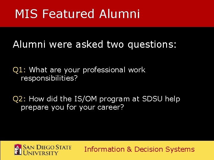 MIS Featured Alumni were asked two questions: Q 1: What are your professional work MIS Featured Alumni were asked two questions: Q 1: What are your professional work