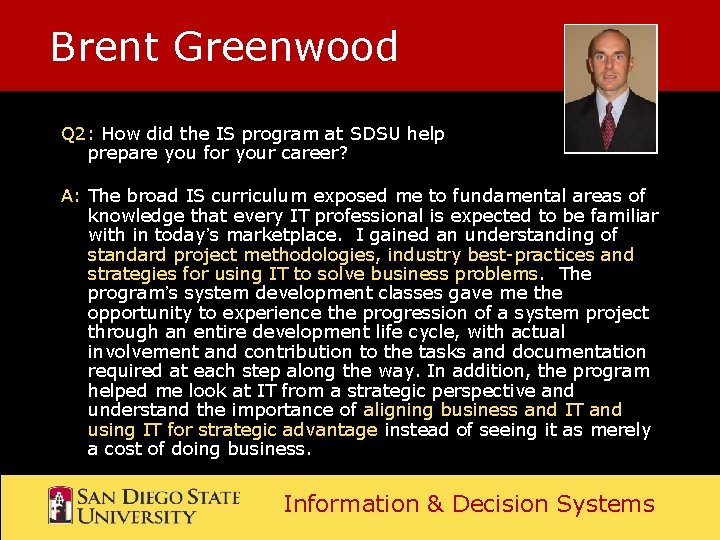 Brent Greenwood Q 2: How did the IS program at SDSU help prepare you Brent Greenwood Q 2: How did the IS program at SDSU help prepare you