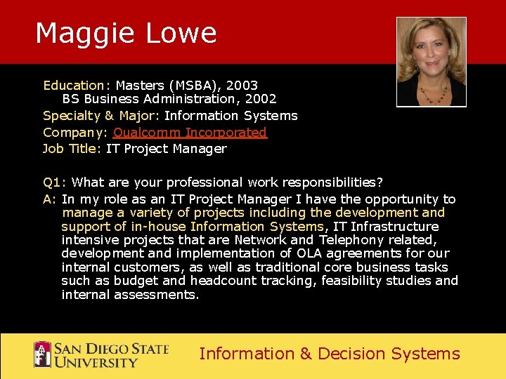 Maggie Lowe Education: Masters (MSBA), 2003 BS Business Administration, 2002 Specialty & Major: Information Maggie Lowe Education: Masters (MSBA), 2003 BS Business Administration, 2002 Specialty & Major: Information