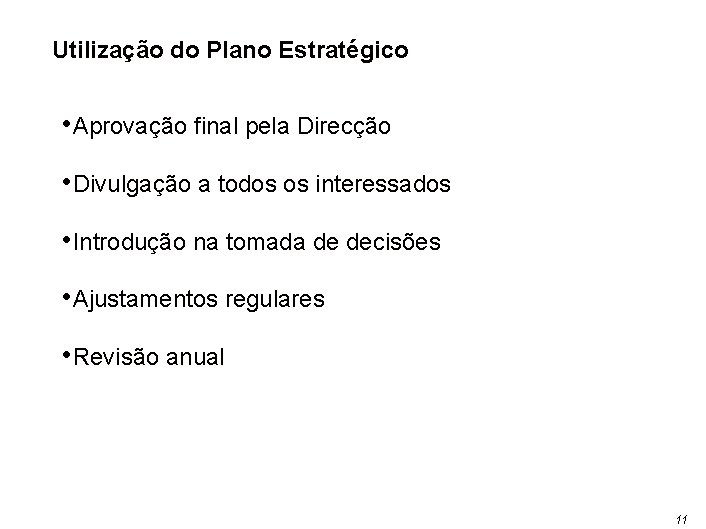 Utilização do Plano Estratégico • Aprovação final pela Direcção • Divulgação a todos os