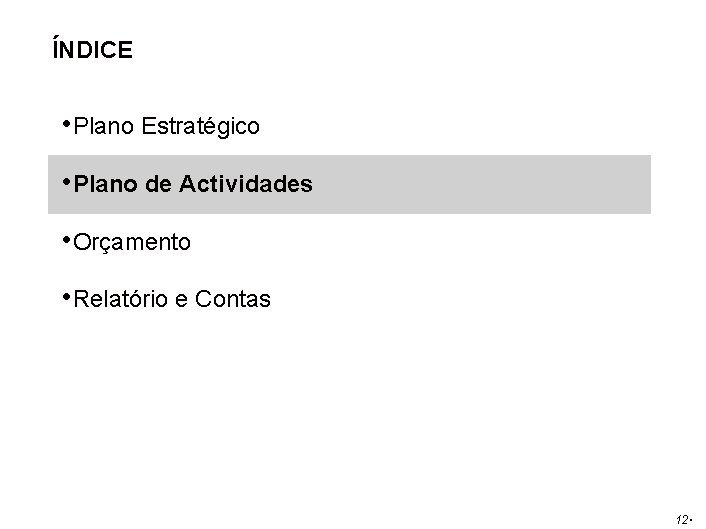 ÍNDICE • Plano Estratégico • Plano de Actividades • Orçamento • Relatório e Contas