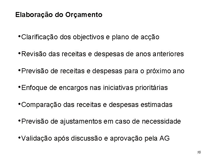 Elaboração do Orçamento • Clarificação dos objectivos e plano de acção • Revisão das