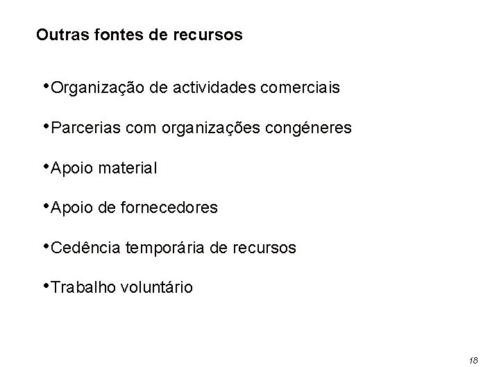Outras fontes de recursos • Organização de actividades comerciais • Parcerias com organizações congéneres