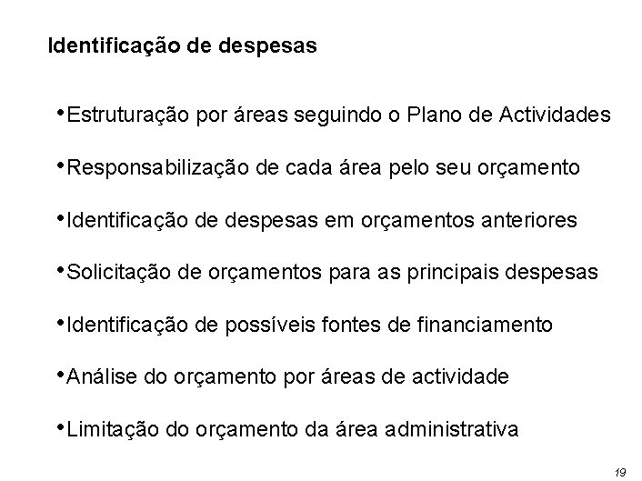 Identificação de despesas • Estruturação por áreas seguindo o Plano de Actividades • Responsabilização