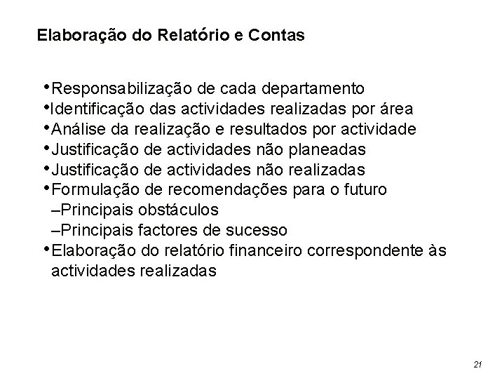 Elaboração do Relatório e Contas • Responsabilização de cada departamento • Identificação das actividades