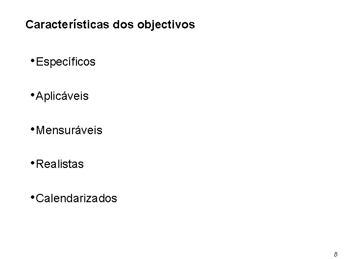 Características dos objectivos • Específicos • Aplicáveis • Mensuráveis • Realistas • Calendarizados 8