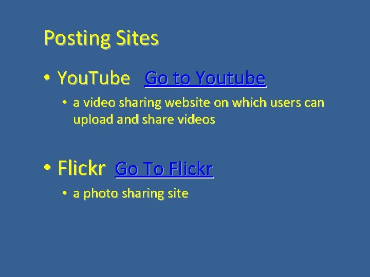 Posting Sites • You. Tube Go to Youtube • a video sharing website on