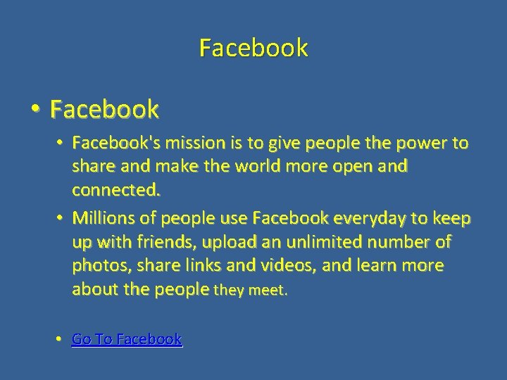 Facebook • Facebook's mission is to give people the power to share and make