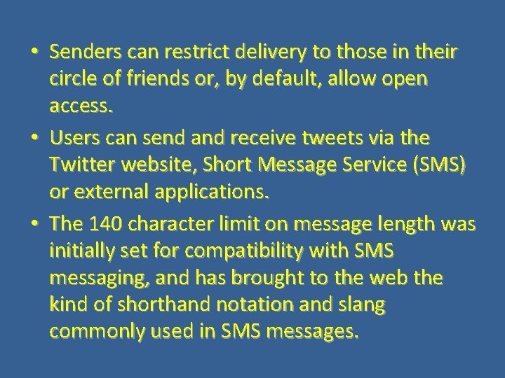  • Senders can restrict delivery to those in their circle of friends or,