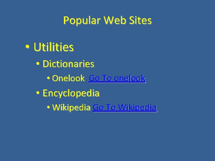 Popular Web Sites • Utilities • Dictionaries • Onelook Go To onelook • Encyclopedia