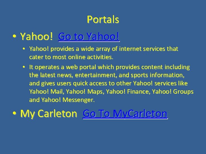 Portals • Yahoo! Go to Yahoo! • Yahoo! provides a wide array of internet
