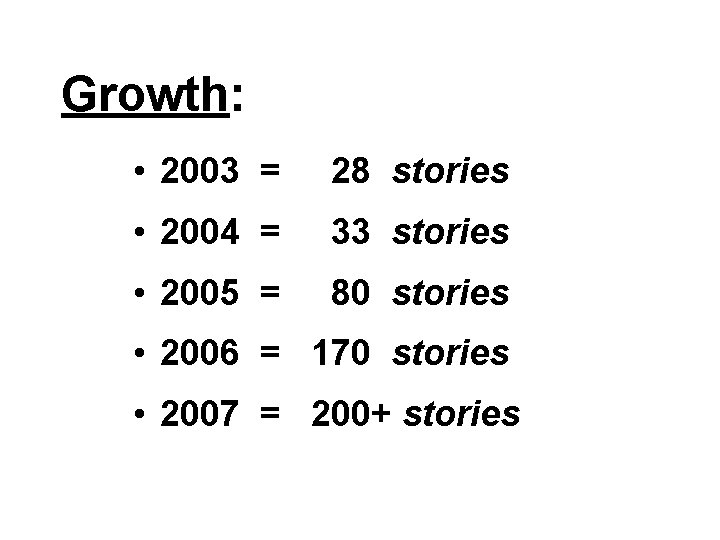 Growth: • 2003 = 28 stories • 2004 = 33 stories • 2005 =