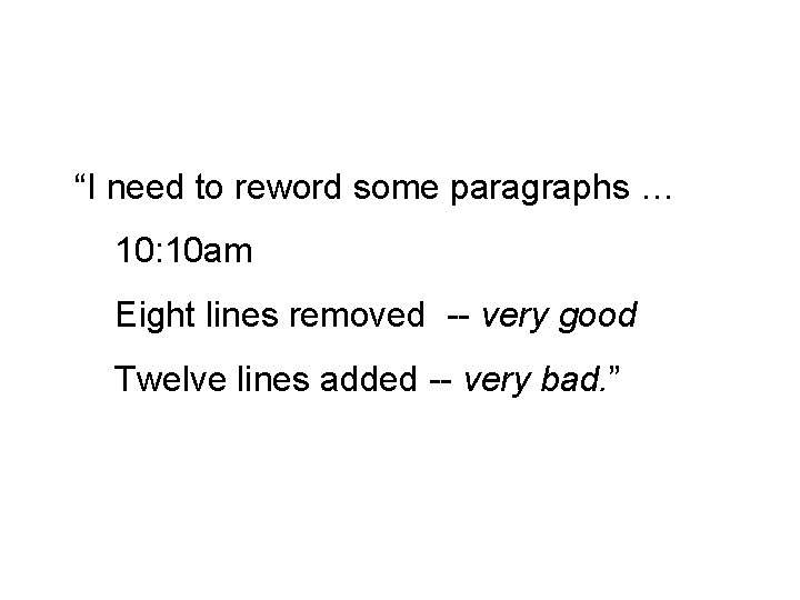 “I need to reword some paragraphs … 10: 10 am Eight lines removed --