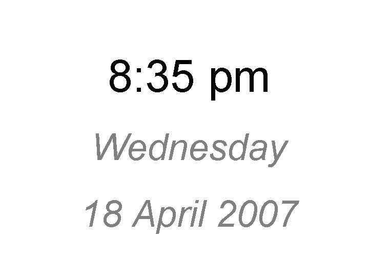 8: 35 pm Wednesday 18 April 2007 