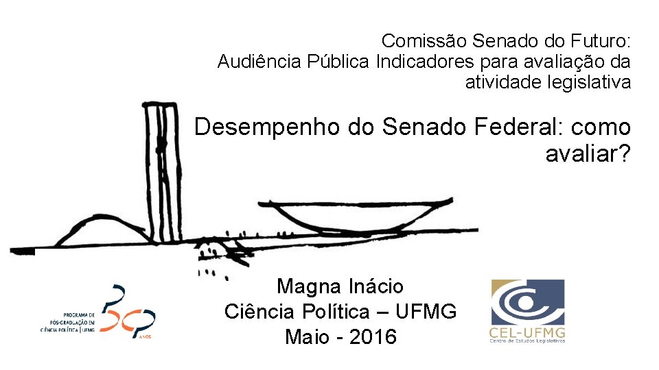 Comissão Senado do Futuro: Audiência Pública Indicadores para avaliação da atividade legislativa Desempenho do