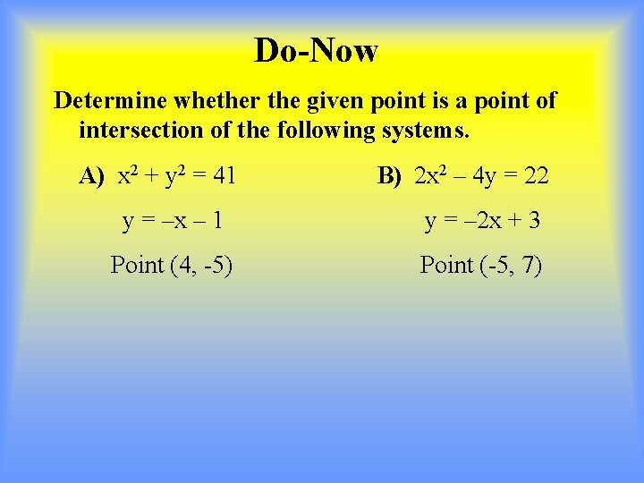 Do-Now Determine whether the given point is a point of intersection of the following