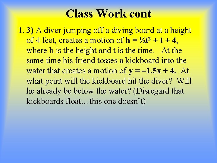 Class Work cont 1. 3) A diver jumping off a diving board at a