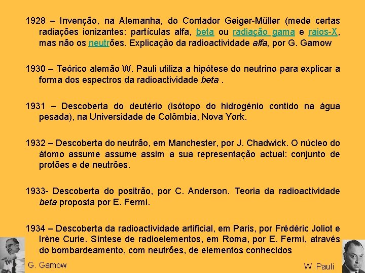 1928 – Invenção, na Alemanha, do Contador Geiger-Müller (mede certas radiações ionizantes: partículas alfa,