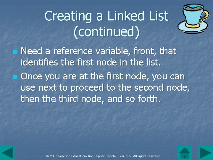 Creating a Linked List (continued) n n Need a reference variable, front, that identifies