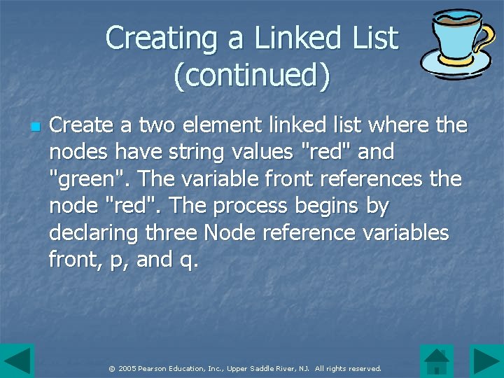 Creating a Linked List (continued) n Create a two element linked list where the