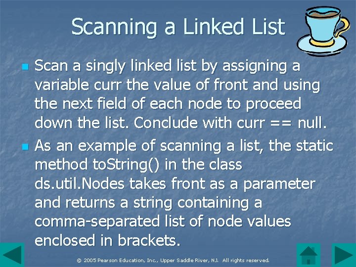 Scanning a Linked List n n Scan a singly linked list by assigning a