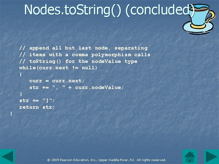 Nodes. to. String() (concluded) // append all but last node, separating // items with