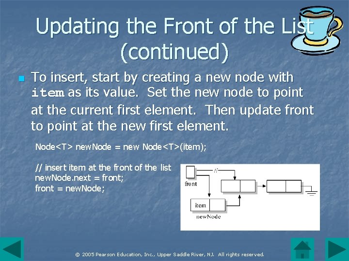 Updating the Front of the List (continued) n To insert, start by creating a