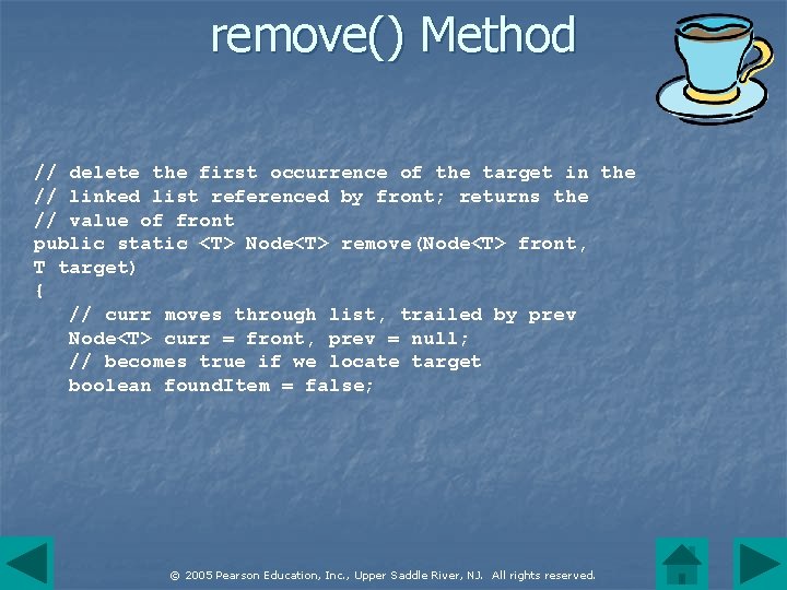 remove() Method // delete the first occurrence of the target in the // linked