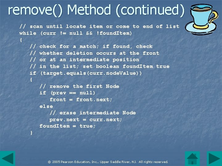 remove() Method (continued) // scan until locate item or come to end of list