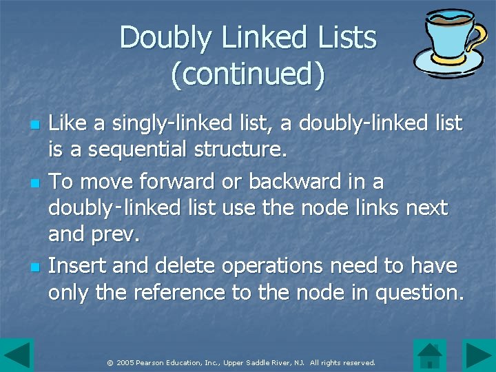 Doubly Linked Lists (continued) n n n Like a singly-linked list, a doubly-linked list