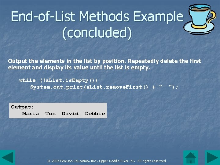 End-of-List Methods Example (concluded) Output the elements in the list by position. Repeatedly delete