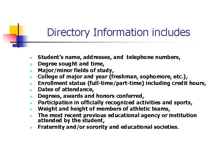 Directory Information includes Ø Ø Ø Student's name, addresses, and telephone numbers, Degree sought