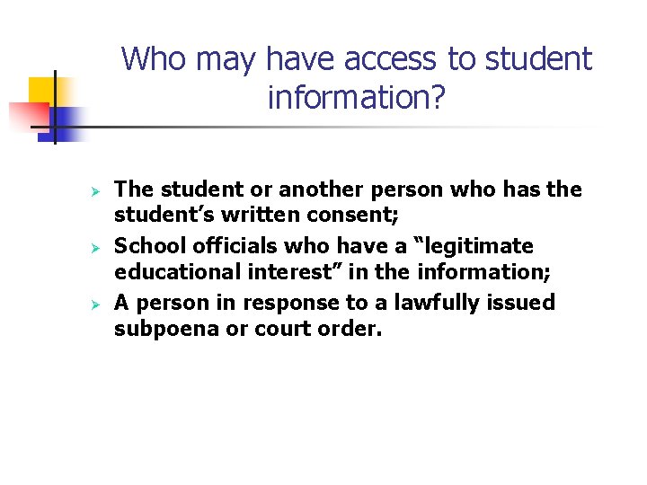 Who may have access to student information? Ø Ø Ø The student or another