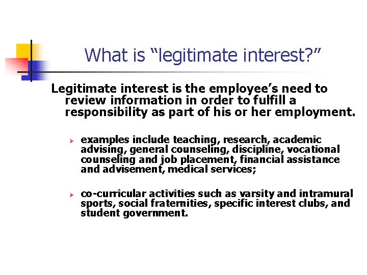 What is “legitimate interest? ” Legitimate interest is the employee’s need to review information