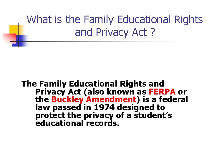 What is the Family Educational Rights and Privacy Act ? The Family Educational Rights