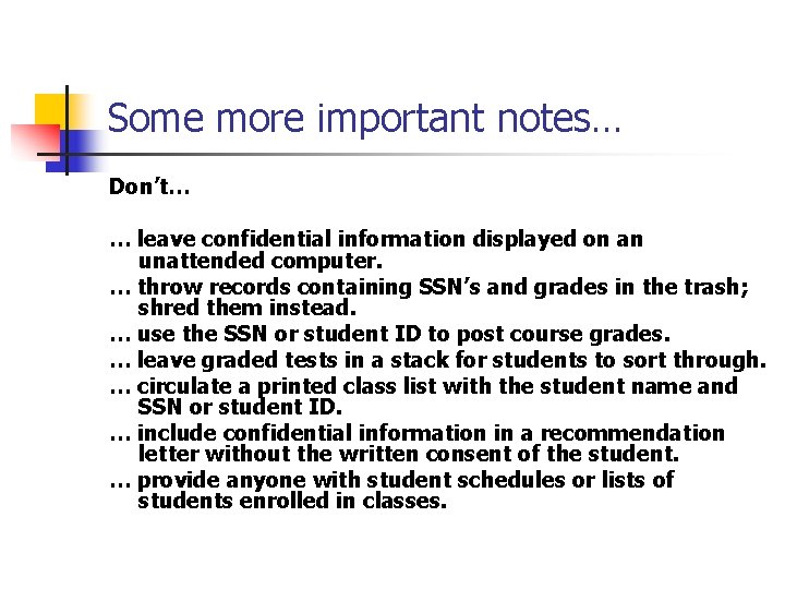 Some more important notes… Don’t… … leave confidential information displayed on an unattended computer.