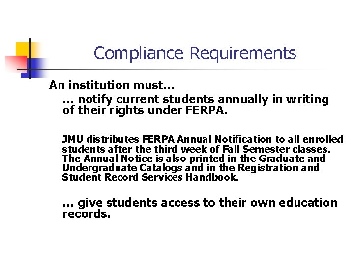 Compliance Requirements An institution must… … notify current students annually in writing of their