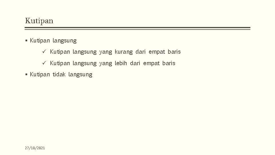 Kutipan § Kutipan langsung ü Kutipan langsung yang kurang dari empat baris ü Kutipan