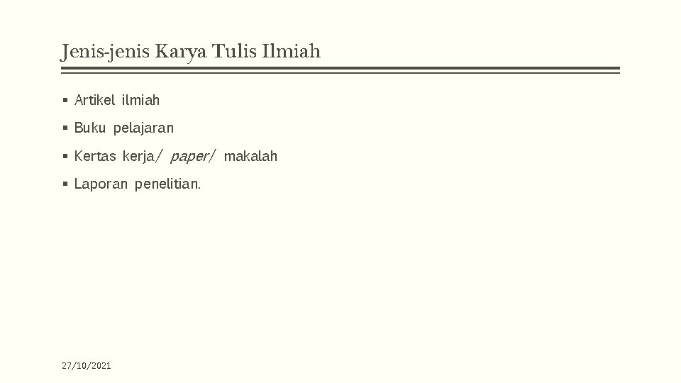 Jenis-jenis Karya Tulis Ilmiah § Artikel ilmiah § Buku pelajaran § Kertas kerja/ paper/