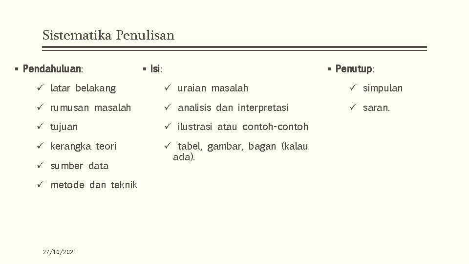 Sistematika Penulisan § Pendahuluan: § Isi: § Penutup: ü latar belakang ü uraian masalah