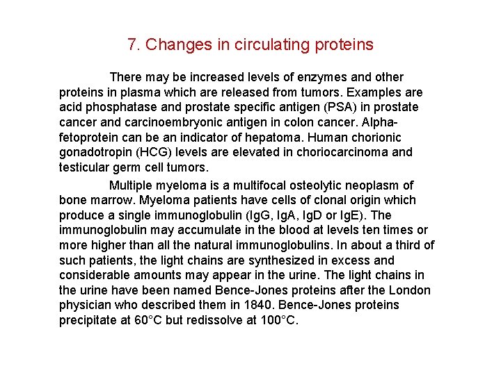 7. Changes in circulating proteins There may be increased levels of enzymes and other