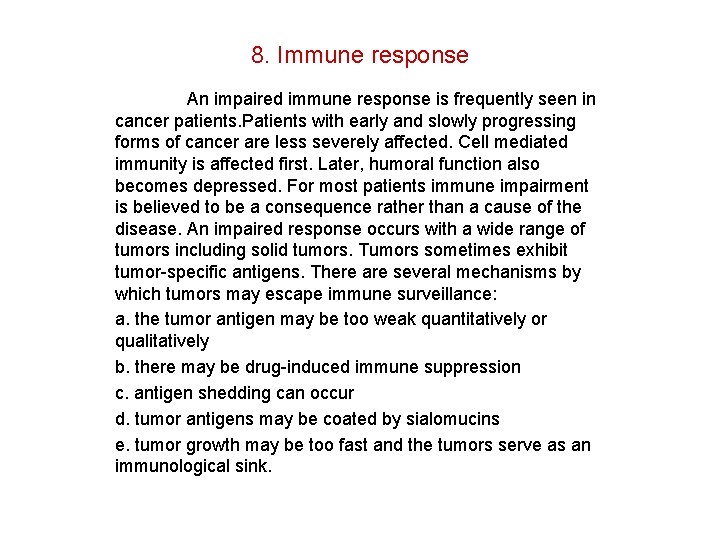 8. Immune response An impaired immune response is frequently seen in cancer patients. Patients