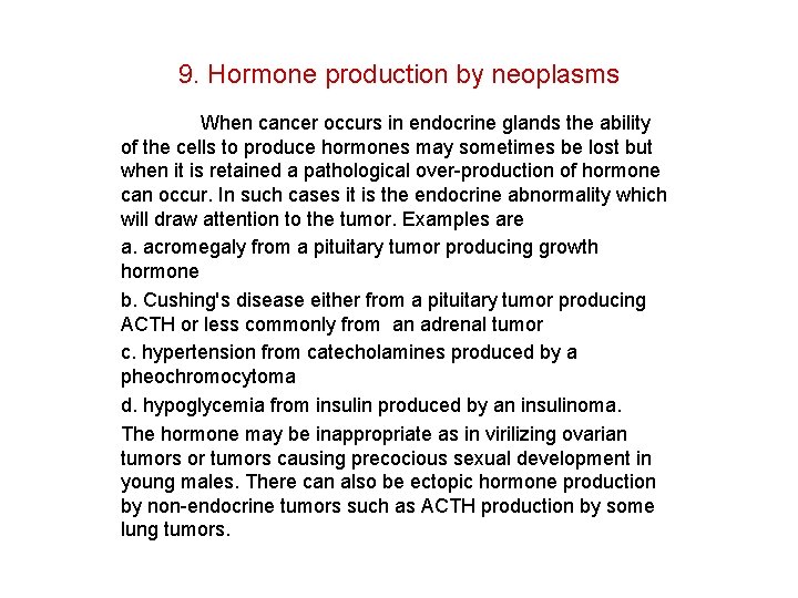 9. Hormone production by neoplasms When cancer occurs in endocrine glands the ability of